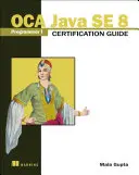 Przewodnik certyfikacyjny OCA Java SE 8 Programmer I - OCA Java SE 8 Programmer I Certification Guide