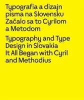Typografia i projektowanie czcionek na Słowacji: Wszystko zaczęło się od Cyryla i Metodego - Typography and Type Design in Slovakia: It All Began with Cyril and Methodius
