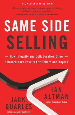 Sprzedaż po tej samej stronie: Jak uczciwość i współpraca prowadzą do niezwykłych wyników dla sprzedających i kupujących - Same Side Selling: How Integrity and Collaboration Drive Extraordinary Results for Sellers and Buyers