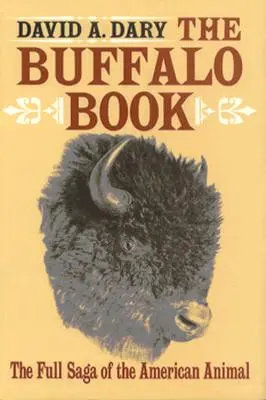 The Buffalo Book: Pełna saga amerykańskiego zwierzęcia - The Buffalo Book: The Full Saga Of The American Animal