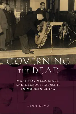 Zarządzanie zmarłymi: męczennicy, pomniki i nekroobywatelstwo we współczesnych Chinach - Governing the Dead: Martyrs, Memorials, and Necrocitizenship in Modern China