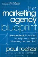 The Marketing Agency Blueprint: Podręcznik budowania hybrydowych firm pr, seo, treści, reklamy i stron internetowych - The Marketing Agency Blueprint: The Handbook for Building Hybrid Pr, Seo, Content, Advertising, and Web Firms