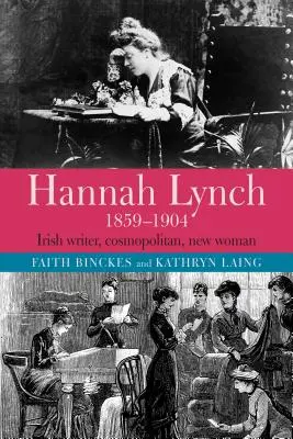 Hannah Lynch 1859-1904: Irlandzka pisarka, kosmopolitka, nowa kobieta - Hannah Lynch 1859-1904: Irish Writer, Cosmopolitan, New Woman