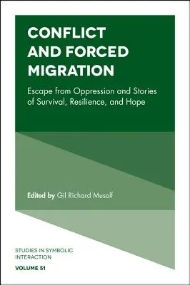 Konflikt i przymusowa migracja: Ucieczka od ucisku i historie o przetrwaniu, odporności i nadziei - Conflict and Forced Migration: Escape from Oppression and Stories of Survival, Resilience, and Hope