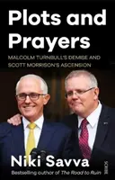 Ploty i modlitwy - upadek Malcolma Turnbulla i wniebowstąpienie Scotta Morrisona - Plots and Prayers - Malcolm Turnbull's demise and Scott Morrison's ascension