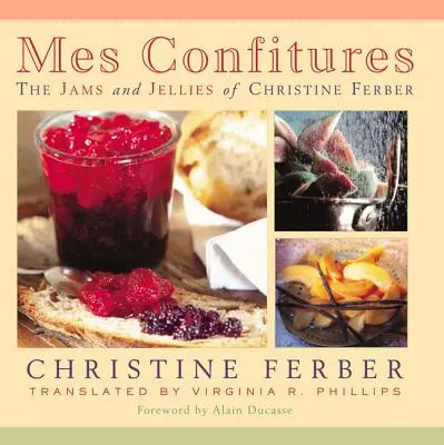 Mes Confitures: Dżemy i galaretki Christine Ferber - Mes Confitures: The Jams and Jellies of Christine Ferber