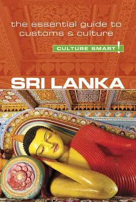 Sri Lanka - Culture Smart!, tom 103: Niezbędny przewodnik po zwyczajach i kulturze - Sri Lanka - Culture Smart!, Volume 103: The Essential Guide to Customs & Culture