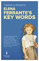 Słowa klucze Eleny Ferrante - Elena Ferrante's Key Words