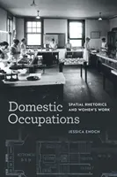 Domestic Occupations: Retoryka przestrzenna i praca kobiet - Domestic Occupations: Spatial Rhetorics and Women's Work