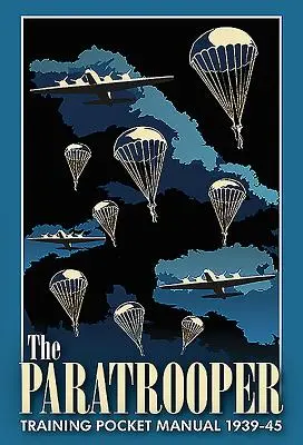 Kieszonkowy podręcznik szkolenia spadochroniarzy 1939-45 - The Paratrooper Training Pocket Manual 1939-45