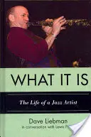 What It Is: Życie artysty jazzowego - What It Is: The Life of a Jazz Artist