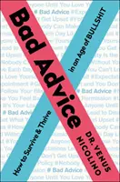Złe rady: Jak przetrwać i rozwijać się w erze bzdur - Bad Advice: How to Survive and Thrive in an Age of Bullshit