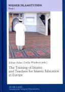 Szkolenie imamów i nauczycieli w zakresie edukacji islamskiej w Europie - The Training of Imams and Teachers for Islamic Education in Europe