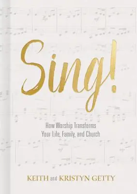 Sing!: Jak uwielbienie zmienia życie, rodzinę i kościół - Sing!: How Worship Transforms Your Life, Family, and Church