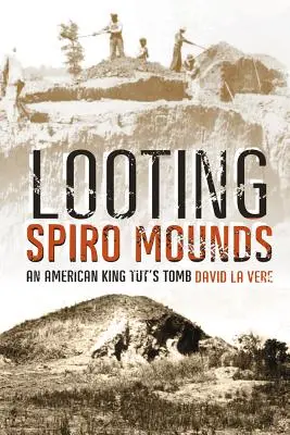 Grabież kopców Spiro: Amerykański grobowiec króla Tuta - Looting Spiro Mounds: An American King Tut's Tomb