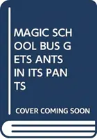 MAGICZNY AUTOBUS SZKOLNY MA MRÓWKI W SPODNIACH - MAGIC SCHOOL BUS GETS ANTS IN ITS PANTS