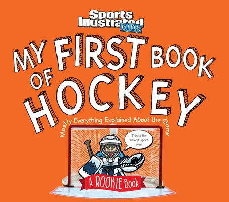 Moja pierwsza książka o hokeju: A Rookie Book (a Sports Illustrated Kids Book) - My First Book of Hockey: A Rookie Book (a Sports Illustrated Kids Book)