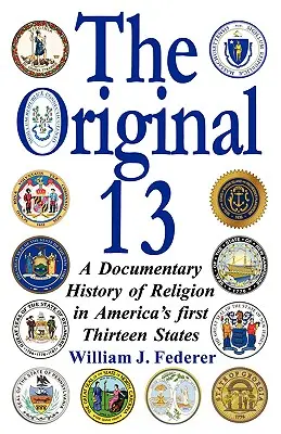 The Original 13: Dokumentalna historia religii w pierwszych trzynastu stanach Ameryki - The Original 13: A Documentary History of Religion in America's First Thirteen States