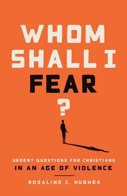 Kogo mam się bać? Pilne pytania dla chrześcijan w epoce przemocy - Whom Shall I Fear?: Urgent Questions for Christians in an Age of Violence