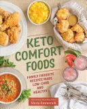 Keto Comfort Foods: Ulubione przepisy rodzinne o niskiej zawartości węglowodanów i zdrowe - Keto Comfort Foods: Family Favorite Recipes Made Low-Carb and Healthy