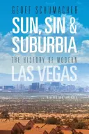 Słońce, grzech i przedmieścia: historia współczesnego Las Vegas, poprawiona i rozszerzona - Sun, Sin & Suburbia: The History of Modern Las Vegas, Revised and Expanded