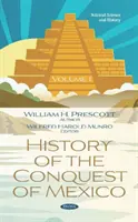 Historia podboju Meksyku. Tom 1 - Tom 1 - History of the Conquest of Mexico. Volume 1 - Volume 1