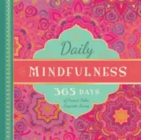 Daily Mindfulness: 365 dni obecnego, spokojnego, wspaniałego życia - Daily Mindfulness: 365 Days of Present, Calm, Exquisite Living