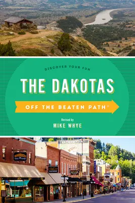 The Dakotas Off the Beaten Path(R): Odkryj swoją zabawę, wydanie dziesiąte - The Dakotas Off the Beaten Path(R): Discover Your Fun, Tenth Edition