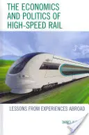 Ekonomia i polityka kolei dużych prędkości: lekcje z doświadczeń zagranicznych - The Economics and Politics of High-Speed Rail: Lessons from Experiences Abroad
