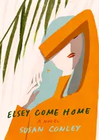 Elsey Come Home - powieść - Elsey Come Home - A Novel