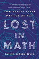 Zagubieni w matematyce: Jak piękno prowadzi fizykę na manowce - Lost in Math: How Beauty Leads Physics Astray