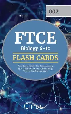 FTCE Biology 6-12 Flash Cards Book: Szybkie przygotowanie do egzaminu obejmujące ponad 350 fiszek do egzaminu certyfikacyjnego dla nauczycieli biologii na Florydzie - FTCE Biology 6-12 Flash Cards Book: Rapid Review Test Prep Including 350+ Flashcards for the Florida Biology Teacher Certification Exam