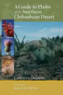 Przewodnik po roślinach północnej pustyni Chihuahuan - A Guide to Plants of the Northern Chihuahuan Desert