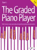 The Graded Piano Player, Bk 1: Znane utwory specjalnie zaaranżowane przez wiodących pedagogów (klasy 1-2) - The Graded Piano Player, Bk 1: Well-Known Tunes Specially Arranged by Leading Educationalists (Grade 1-2)