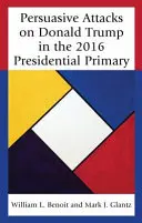 Perswazyjne ataki na Donalda Trumpa w prawyborach prezydenckich w 2016 r. - Persuasive Attacks on Donald Trump in the 2016 Presidential Primary