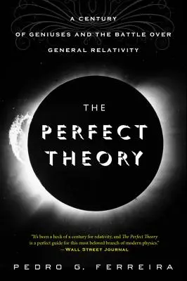 Teoria doskonała: Stulecie geniuszy i bitwa o ogólną teorię względności - The Perfect Theory: A Century of Geniuses and the Battle Over General Relativity