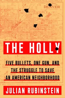 The Holly: Pięć kul, jeden pistolet i walka o ocalenie amerykańskiej dzielnicy - The Holly: Five Bullets, One Gun, and the Struggle to Save an American Neighborhood