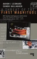 Zagrożenie pierwszej wielkości: Kontrwywiad FBI i infiltracja od partii komunistycznej do Związku Rewolucyjnego - 1962-1974 - A Threat of the First Magnitude: FBI Counterintelligence & Infiltration from the Communist Party to the Revolutionary Union - 1962-1974