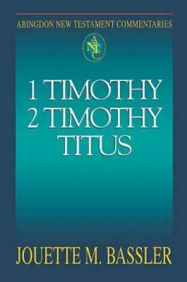 Komentarze Abingdon do Nowego Testamentu: 1 i 2 Tymoteusza i Tytusa - Abingdon New Testament Commentaries: 1 & 2 Timothy and Titus