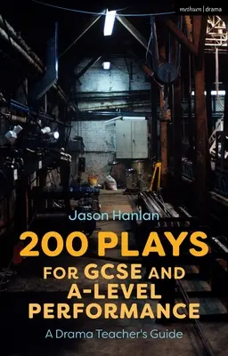 200 sztuk teatralnych dla GCSE i A-Level Performance: A Drama Teacher's Guide - 200 Plays for GCSE and A-Level Performance: A Drama Teacher's Guide