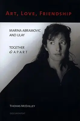 Sztuka, miłość, przyjaźń: Marina Abramovic i Ulay razem i osobno - Art, Love, Friendship: Marina Abramovic and Ulay Together & Apart