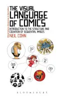 The Visual Language of Comics: Wprowadzenie do struktury i poznania obrazów sekwencyjnych. - The Visual Language of Comics: Introduction to the Structure and Cognition of Sequential Images.