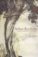 Arthur Rackham: Życie z ilustracjami - Arthur Rackham: A Life with Illustration