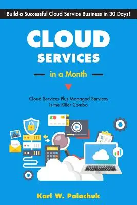 Usługi w chmurze w miesiąc: Zbuduj udany biznes usług w chmurze w 30 dni - Cloud Services in a Month: Build a Successful Cloud Service Business in 30 Days