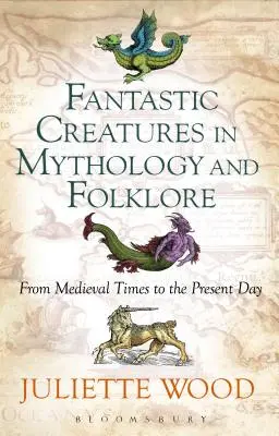 Fantastyczne stworzenia w mitologii i folklorze od średniowiecza do współczesności - Fantastic Creatures in Mythology and Folklore From Medieval Times to the Present Day