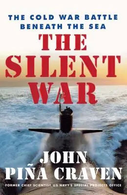 Cicha wojna: zimnowojenna bitwa pod powierzchnią morza - The Silent War: The Cold War Battle Beneath the Sea