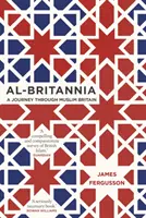 Al-Britannia, My Country: Podróż przez muzułmańską Wielką Brytanię - Al-Britannia, My Country: A Journey Through Muslim Britain