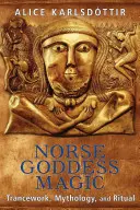 Magia nordyckiej bogini: praca w transie, mitologia i rytuały - Norse Goddess Magic: Trancework, Mythology, and Ritual