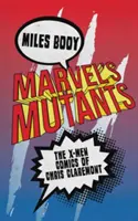 Marvel's Mutants: Komiksy X-Men Chrisa Claremonta - Marvel's Mutants: The X-Men Comics of Chris Claremont