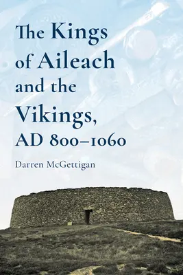 Królowie Ailech i Wikingowie, 800-1060ad: A History - The Kings of Ailech and the Vikings, 800-1060ad: A History